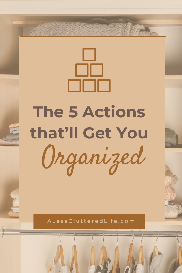 Graphic for article listing the 5 actions that will help you get and stay organized.