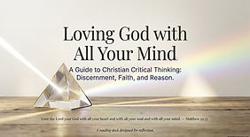 A Guid to Christian Critical thinking, Discerning, Faith and Reason..jpg