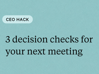 3 decision checks leaders should make for your next meeting