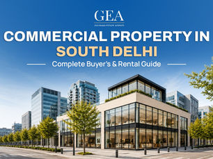 Commercial Property in South Delhi: Complete Buyer's & Rental Guide