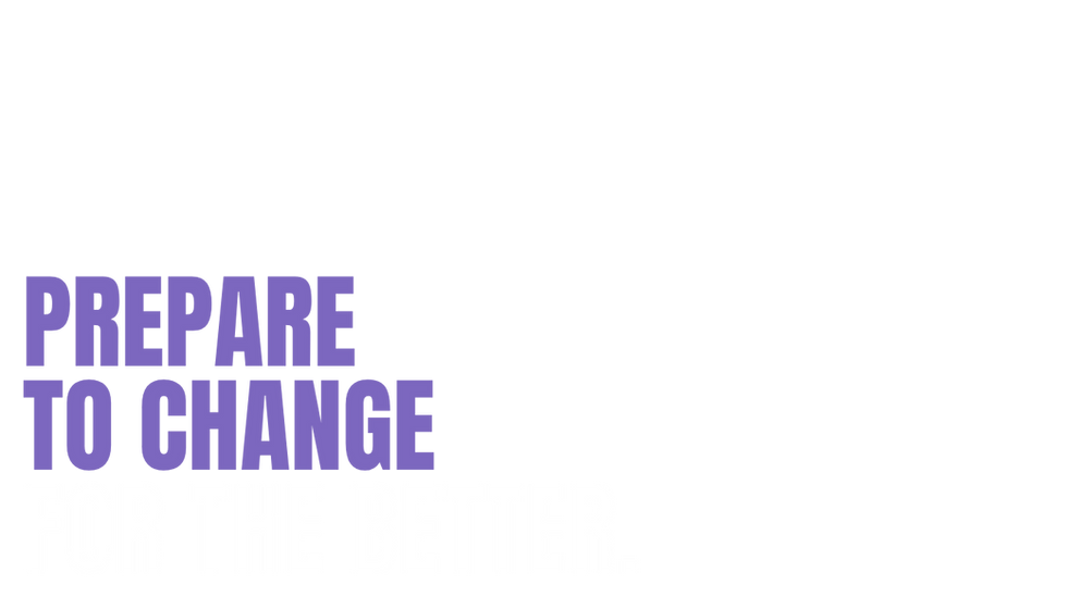 Prepare to change for the better..png