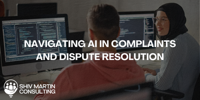 Navigating AI in Complaints and Dispute Resolution