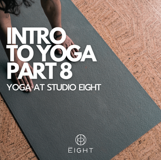 Part Eight | Yoga at Studio Eight