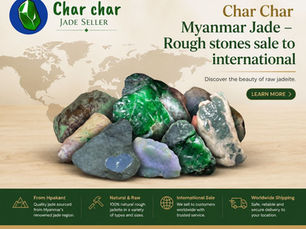 Char Char Myanmar Jade — Rough Stones Sale to International Customers