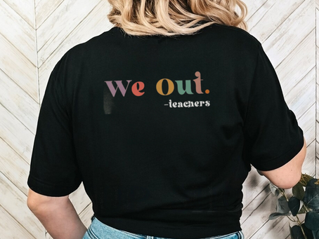 We Out Teachers TShirt, Last Day of School TShirt, End of School Year Teacher Sweatshirt