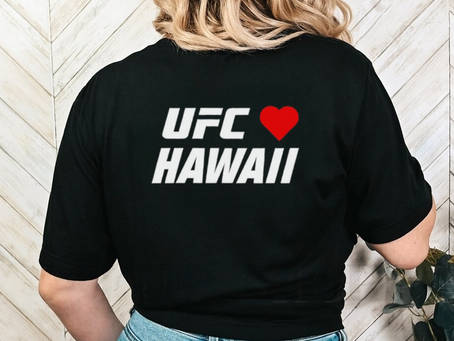 UFC love Hawaii shirt