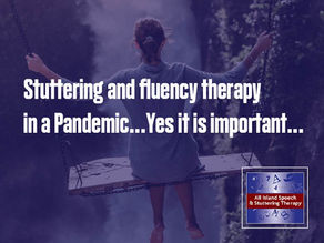 Stuttering and fluency therapy in a Pandemic…Yes it is important…