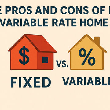 Pros and Cons of Fixed vs Variable Rate Home Loans