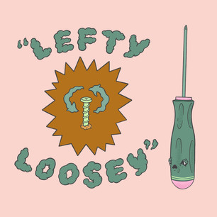 "Lefty Loosey"