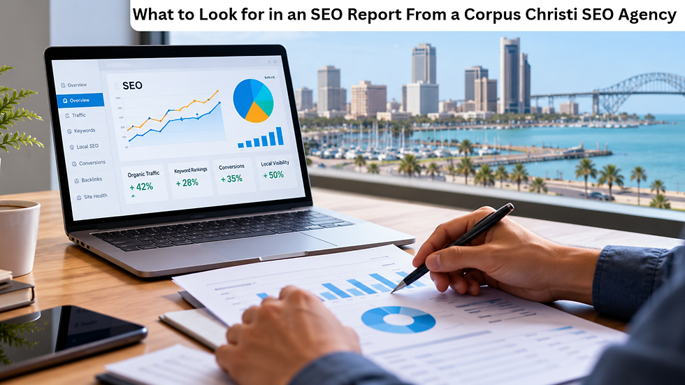 What to Look for in an SEO Report From a Corpus Christi SEO Agency