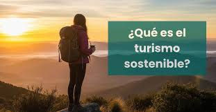 Turismo sostenible: habitar el territorio sin agotarlo