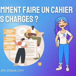 Le cahier des charges, c'est quoi ? Et comment le rédiger ?