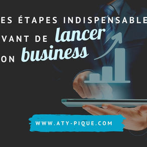 Les étapes à respecter avant la création d'une entreprise et le lancement d'un business