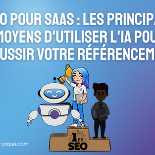 SEO pour SaaS : les principaux moyens d'utiliser l'IA pour réussir votre référencement