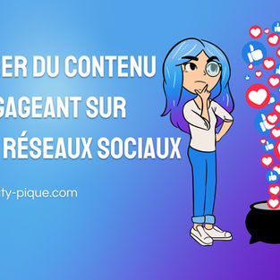 Comment créer du contenu engageant sur les réseaux sociaux ?