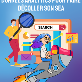 Comment se servir des données analytics pour faire décoller son SEA ?