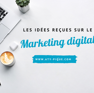 Les idées reçues sur le Marketing Digital