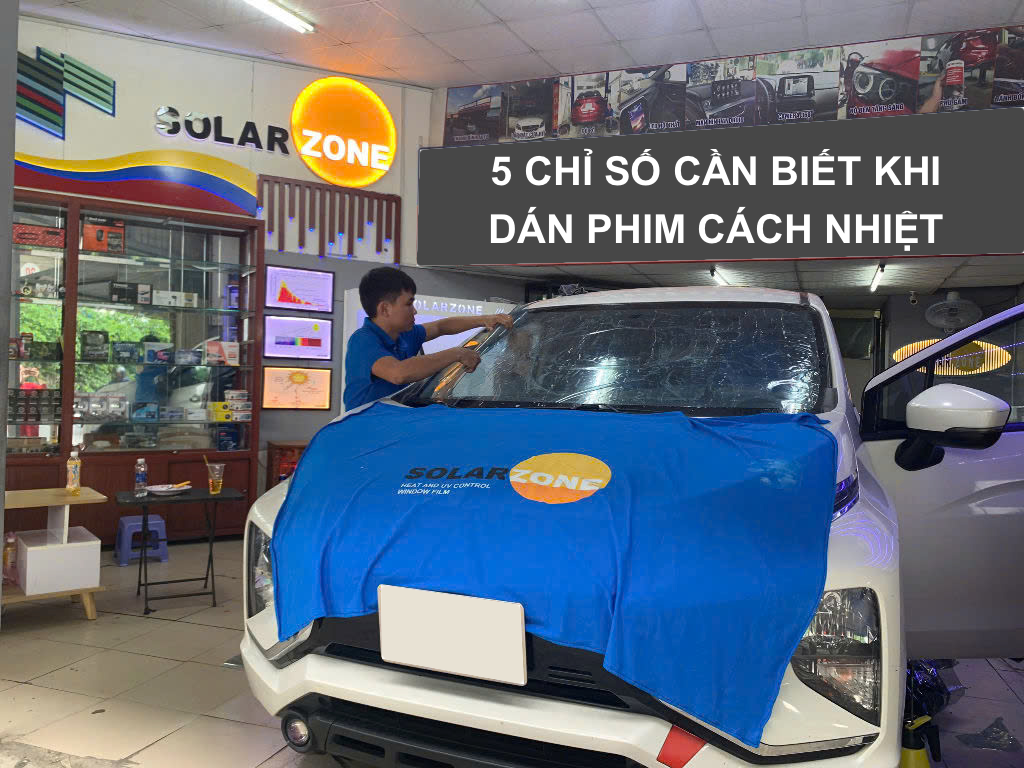 5 Chỉ Số Cần Biết Khi Dán Phim Cách Nhiệt Xe Hơi