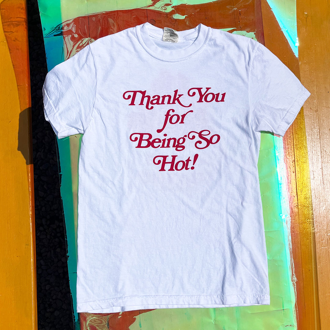 thank you for being so hot gen. 3 t-shirt