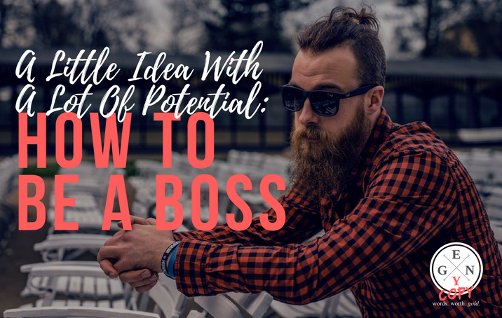 A Little Idea With A Lot Of Potential: How To Be A Boss