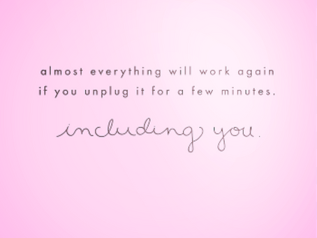 Sometimes You Have to UNPLUG