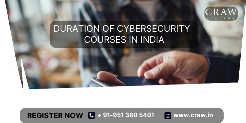 Duration of Cybersecurity Courses in India