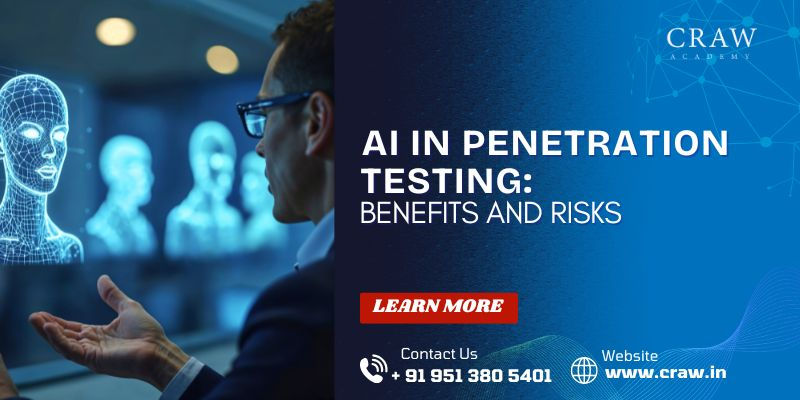 AI in Penetration Testing: Benefits and Risks
