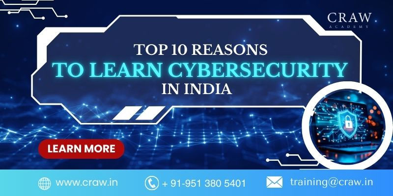 Top 10 Reasons to Learn Cybersecurity in India