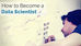 15 steps to become a Data Scientist