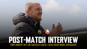 Post-Match Interview: York Knights v Sheffield Eagles
