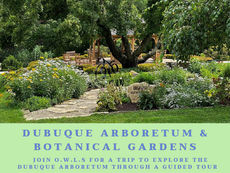 OWLS Trip to the Dubuque Arboretum and Botanical Gardens will be held on Thursday, September 17th.