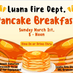 Luana Fire Department Pancake Breakfast will be held on Sunday, March 1st