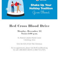Red Cross Blood Drive will be held on Monday, December 22nd at Saint Patrick Parish Center in Colesburg