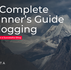 Beginner’s Guide for Blogging: How to Start, Write & Grow a Successful Blog