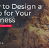 How to Design a Logo For Your Business (Beginner’s Guide)