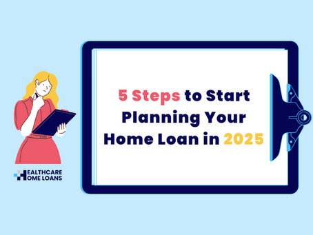 5 Steps to Start Planning Your Home Loan in 2025