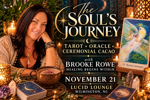 Intuitive tarot and oracle card readings in Wilmington, NC, with Reiki Master Teacher and spiritual advisor Brooke Rowe of Healing Begins Within. Private Soul's Journey reading with ceremonial cacao at Lucid Lounge.