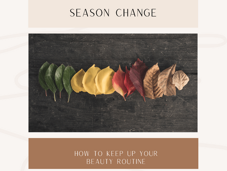 Seasons Change, How to Keep Up Your Beauty Routine