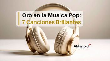 Oro en la Música Pop: 7 Canciones Brillantes