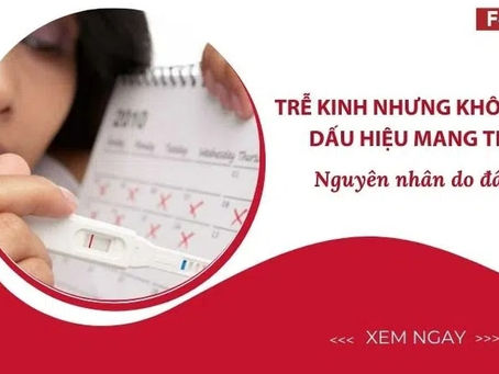Tre kinh nhung khong co dau hieu mang thai