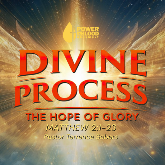 Golden rays and wings frame bold text: "Divine Process, The Hope of Glory." Includes "Power in the Blood Assembly" logo and sermon details.