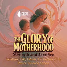 PITBA | The Glory of Motherhood : Strength & Sacrifice | Minister Terrence Sobers