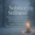 WINTER SOLSTICE RESTORATIVE YOGA AND ELEMENTAL SOUND BATH