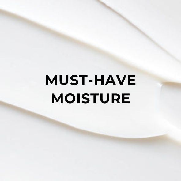 MOISTURE MUST-HAVE