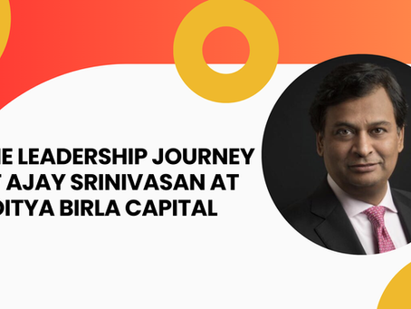 The Leadership Journey of Ajay Srinivasan at Aditya Birla Capital