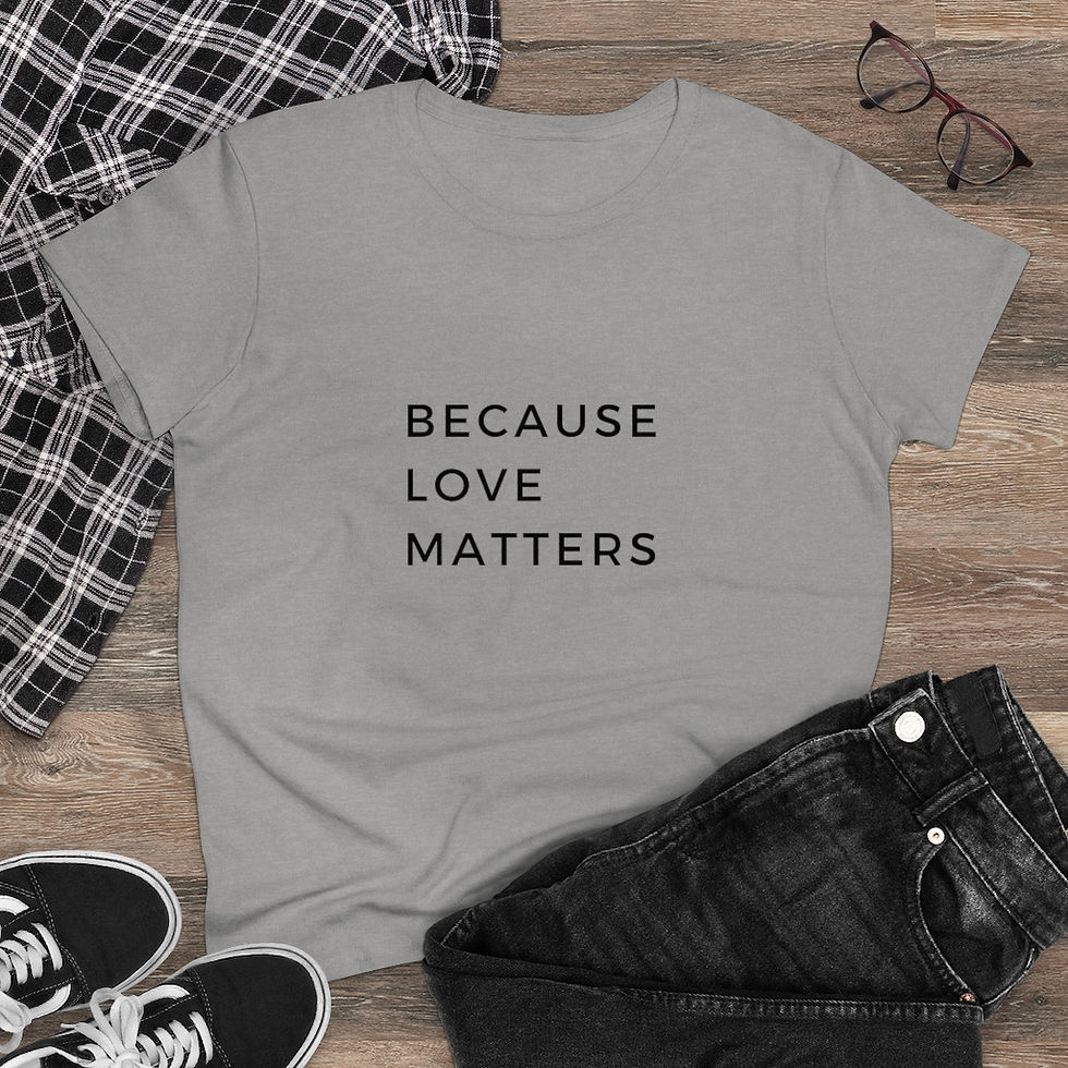 Thumbnail: Because Love Matters Women's  Tee-Shirt