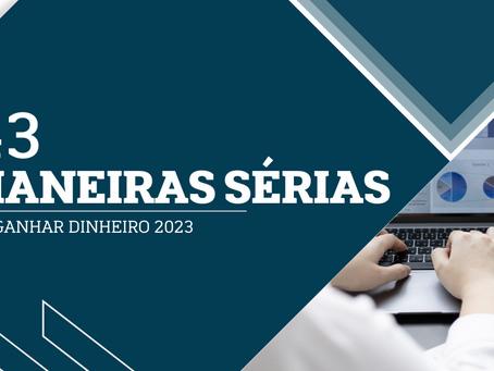 43 Maneiras Sérias de Ganhar Dinheiro 2023