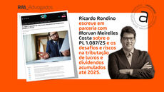 Ricardo Rondino escreve artigo em parceria com Morvan Meirelles Costa sobre o PL 1087/25 e os desafios e riscos na tributação dos lucros e dividendos acumulados até 2025
