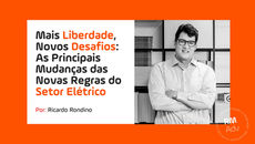 Mais Liberdade, Novos Desafios: As Principais Mudanças das Novas Regras do Setor Elétrico