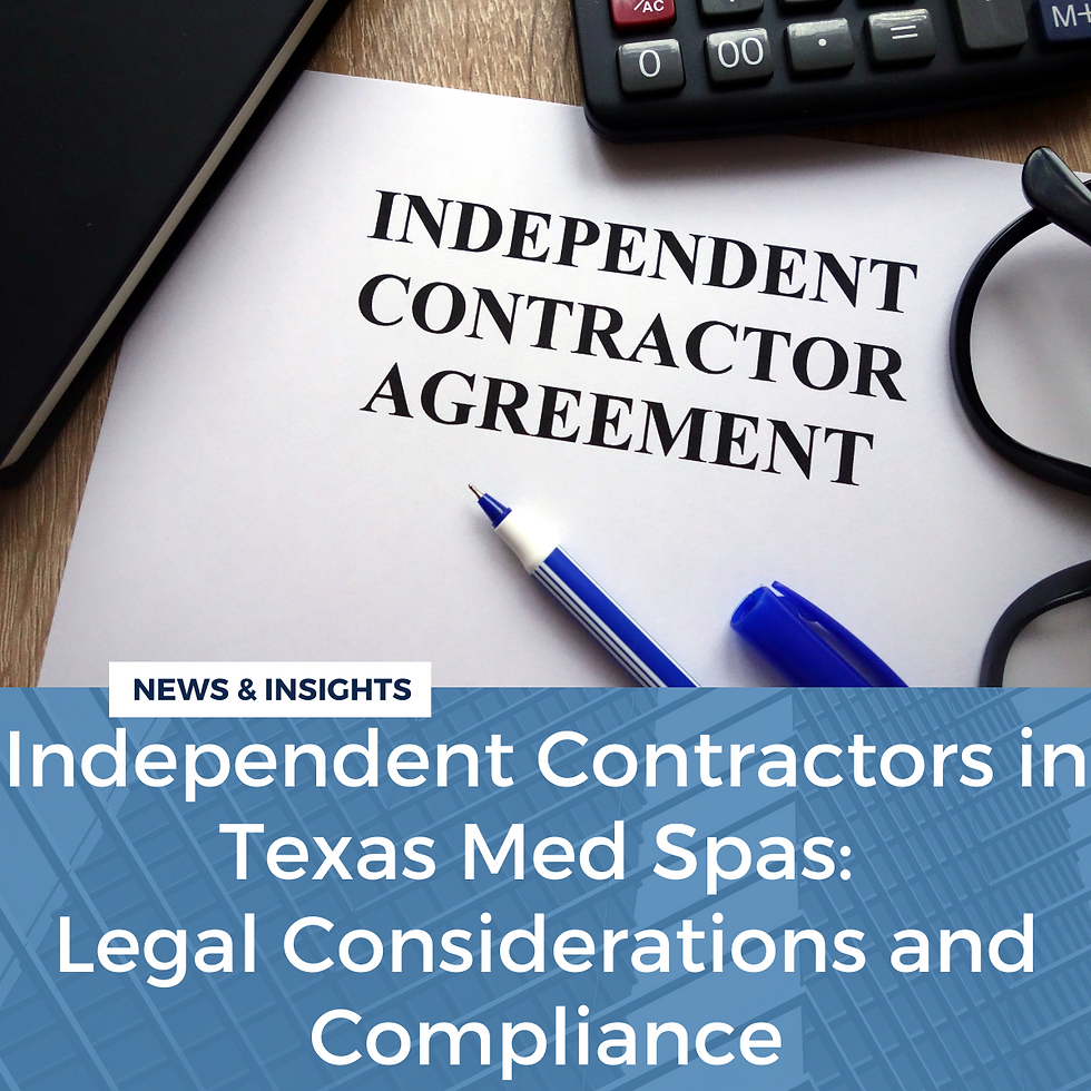 A picture of an independent contractor agreement wit the words independent contractors in Texas med spas: legal considerations and compliance beneath.